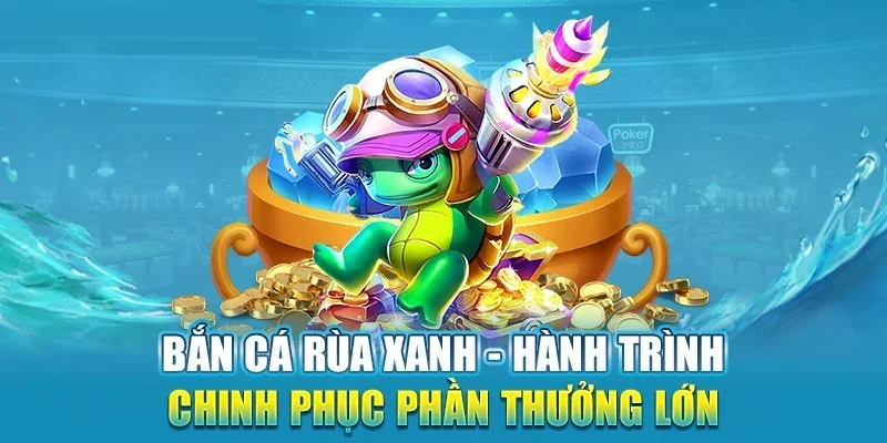 Giới thiệu về bắn cá rùa xanh cho mọi người